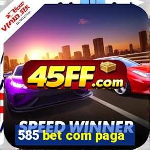 585 bet com paga